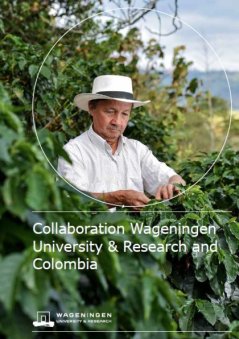 Collaboration Wageningen University & Research and Colombia