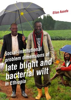 Elias Assefa: Social-institutional problem dimensions of late blight and bacterial wilt in Ethiopia